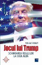 Jocul lui Trump. Schimbarea regulilor la Casa Alba