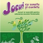 Jocuri cu sunete si cuvinte. Jocuri si exercitii pentru educarea auzului fonematic