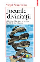 Jocurile divinitatii. Gindire, libertate si religie la sfirsit de mileniu