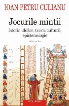Jocurile minții. Istoria ideilor, teoria culturii, epistemologie (ediția a II-a)