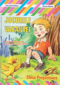 Jocurile vacantei - Clasa pregatitoare. Comunicare in limba romana, Matematica si explorarea mediului