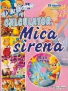 Sa ne jucam pe calculator - Mica sirena (CD educativ pentru copiii de toate varstele) (format A5)