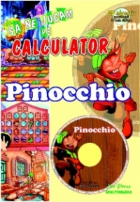 Sa ne jucam pe calculator - Pinocchio (CD educativ pentru copiii de toate varstele) (format A4)