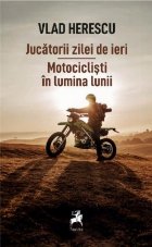 Jucatorii zilei ieri Motociclisti lumina