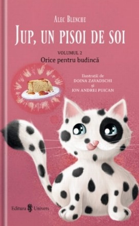 Jup, un pisoi de soi. Volumul II :  Orice pentru budinca