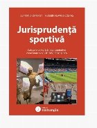 Jurisprudenţă sportivă : culegere de hotărâri reprezentative comentate ale CJUE, TAS, CEDO şi FIFA