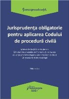 coperta Jurisprudenta obligatorie pentru aplicarea Codului de procedura civila. Actualizata 4 ianuarie 2021