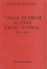 Jurnal de drum al unui critic teatral (1944 - 1984)
