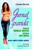 Jurnal de gravida - Cum sa-ti controlezi greutatea si sa ai un copil sanatos. Meniu complet pentru gravide