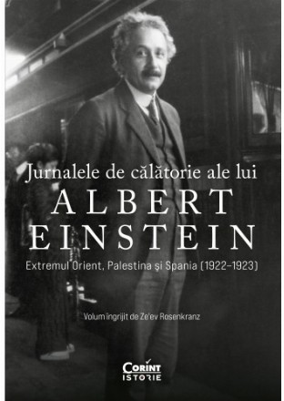 Jurnalele de calatorie ale lui Albert Einstein. Extremul Orient, Palestina si Spania (1922-1923)