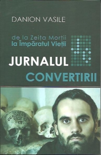 Jurnalul convertirii - De la Zeita Mortii la Imparatul Vietii
