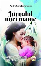 Jurnalul unei mame : lacrimi şi zâmbete,parenting