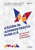 Kaizen în administraţia publică : o reformă necesară în România!
