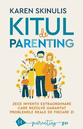 Kitul de parenting : zece invenţii extraordinare care rezolvă garantat problemele reale de fiecare zi