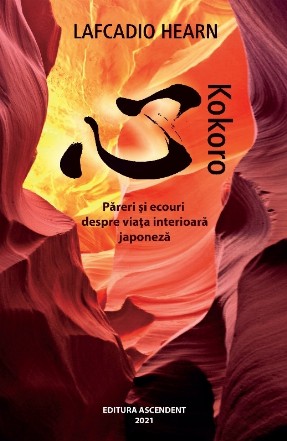 Kokoro : păreri şi ecouri despre viaţa interioară japoneză