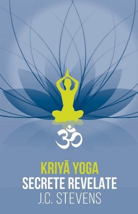 Kriyā yoga : secrete revelate,manual teoretic şi tehnic