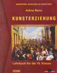 KUNSTERZIEHUNG. Lehrbuch fur die 10. Klasse ( Educatie plastica, clasa a X-a, limba germana)