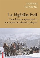 coperta Lă făgădău Evii : colindele de sorginte laică şi precreştină din Mărişel şi Măguri