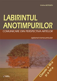 Labirintul anotimpurilor. Comunicare din perspectiva artelor. Optional transcurricular clasele III-IV