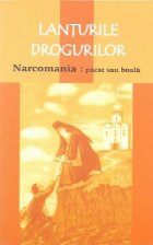 coperta Lanturile drogurilor - Narcomania: pacat sau boala