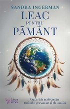 coperta Leac pentru Pământ : cum să transformăm toxinele personale şi de mediu