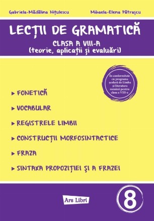 Lecţii de gramatică : clasa a VIII-a,(teorie, aplicaţii şi evaluări)