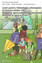 Lectii pentru Tehnologia Informatiei si Comunicatiilor (TIC). Pregatire optionala pentru examenul de liceu si 