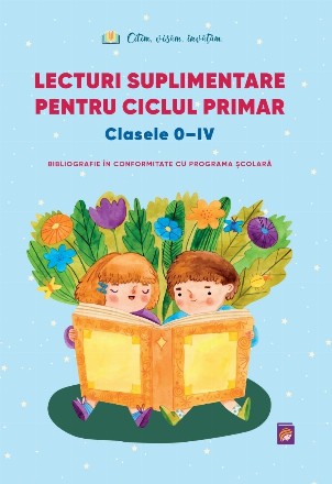 Lecturi suplimentare pentru ciclul primar : clasele 0-IV