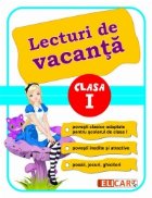 coperta Lecturi de vacanta Clasa I. Povesti. Poezii. Jocuri. Ghicitori