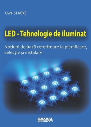 LED - Tehnologie de iluminat : noţiuni de bază referitoare la planificare, selecţie şi instalare