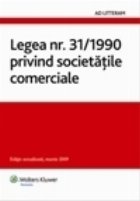 coperta Legea nr. 31/1990 privind societatile comerciale (editie actualizata, martie 2009)