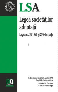 Legea societatilor adnotata. Legea nr. 31/1990 si 296 de spete. Editie actualizata la 7 aprilie 2014
