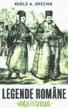 Legende române : viaţa în trecut
