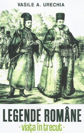 Legende române : viaţa în trecut