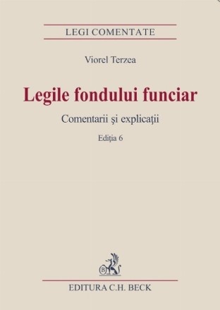 Legile fondului funciar. Comentarii si explicatii. Editia 6