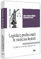 Legislaţie profesională în medicina dentară : aspecte teoretice și practice