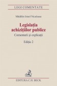 Legislatia achizitiilor publice. Comentarii si explicatii-editia II-a