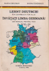 Lernt Deutsch! Ein Lehrbuch fur alle - Invatati limba germana! Un manual pentru toti