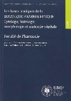 Les bases pratiques de la Botanique Pharmaceutique : cytologie, histologie, morphologie et anatomie végétale