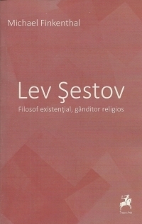 Lev Sestov. Filosof existential, ganditor religios