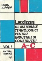 Lexicon de materiale tehnologice pentru industrie si constructii, Volumul I  A-C