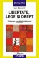 Libertate, lege si drept. O istorie a constitutionalismului romanesc