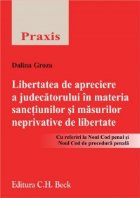coperta Libertatea de apreciere a judecatorului in materia sanctiunilor si masurilor neprivative de libertate