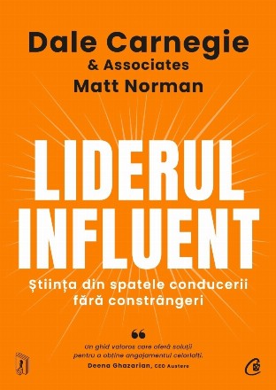 Liderul influent : ştiinţa din spatele conducerii fără constrângeri