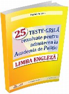 Limba engleză : 25 teste-grilă rezolvate pentru admiterea la Academia de Poliţie