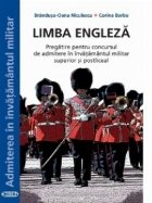 Limba engleza. Pregatire pentru concursul de admitere in invatamantul militar superior si postliceal (cod 1124