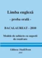 LIMBA ENGLEZA - proba orala - Bacalaureat 2010 (modele de subiecte cu sugestii de rezolvare) LIMBA ENGLEZA - proba orala - Bacalaureat 2010 (modele de subiecte cu sugestii de rezolvare)