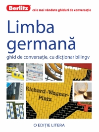 Limba Germana. Ghid de conversatie, cu dictionar bilingv