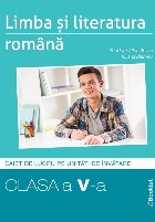 Limba şi literatura română : caiet de lucru pe unităţi de învăţare,clasa a V-a