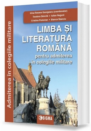 Limba şi literatura română pentru admiterea în colegiile militare
